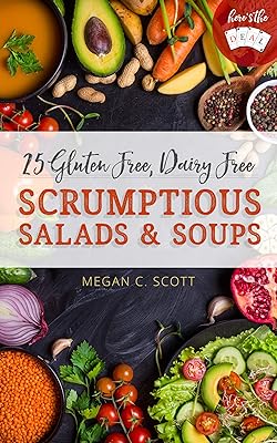 25 Gluten Free, Dairy Free Scrumptious Salads and Soups (Here's the DEAL) (English Edition)  