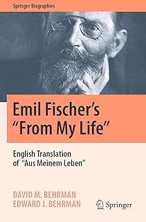 Emil  Fischer's ''From My Life'': English Translation of ''Aus Meinem Leben'' 