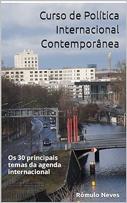 Curso de Política Internacional Contemporânea: Os 30 principais temas da agenda internacional  