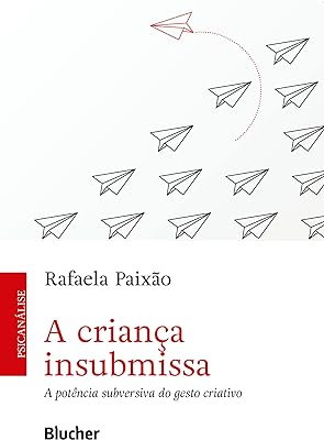 A Criança Insubmissa: a Potência Subversiva do  Gesto  Criativo 