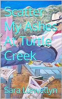 Scatter My Ashes At Turtle Creek (English Edition)  