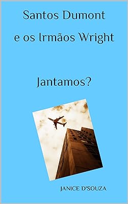 Santos Dumont e os Irmãos Wright. : Jantamos?  