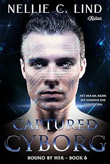 Captured  Cyborg : A SciFi  Cyborg  Romance (Bound by Her Book 6) (English Edition) 