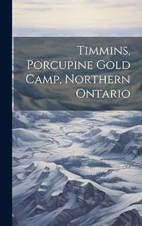 Timmins, Porcupine Gold Camp, Northern Ontario  