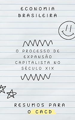 O processo de expansão capitalista no século XIX: Economia Brasileira (Resumos para o CACD Livro 4)  