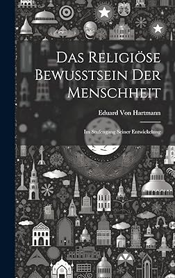 Das Religiöse Bewusstsein Der Menschheit: Im Stufengang Seiner Entwickelung  