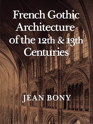 French Gothic Architecture of the Twelfth and Thirteenth Centuries: Volume 20  