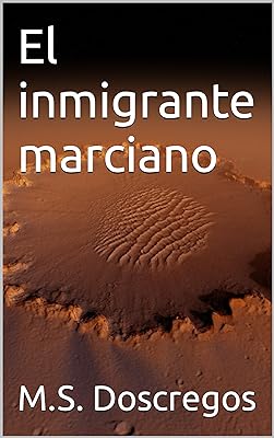 El  inmigrante  marciano (Spanish Edition) 