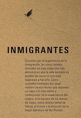 Inmigrantes : Nueva York, Bogotá, Madrid, El Paso, Montreal (Spanish Edition) 