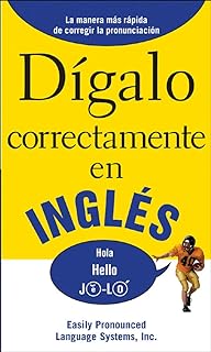 Dígalo correctamente en inglés: Say It Right In English 