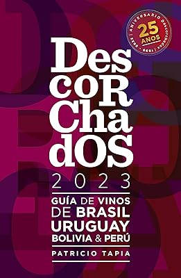 Descorchados 2023 Guía de vinos de Brasil, Uruguay, Bolivia & Perú (Spanish Edition)  