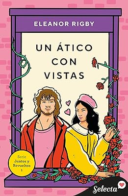 Un ático con vistas (Juntos y revueltos 1) (Spanish Edition)  