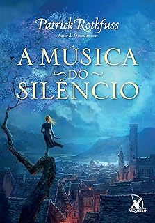 A música do silêncio (A Crônica do Matador do Rei – Livro 3) 