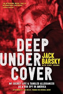 Deep Undercover: My Secret Life and Tangled Allegiances as a  KGB  Spy in America 