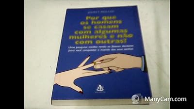Por que os Homens Se Casam com Algumas Mulheres e não com Outras?  