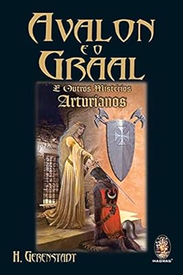 Avalon e o Graal: E outros misticos arturianos  