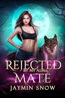 Rejected By My Alpha Mate: A Rejected Mate Shifter Romance (The Rejection Series) (English Edition)  