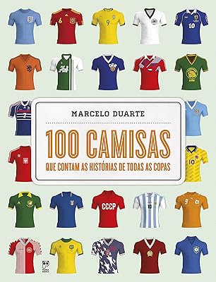 100 camisas que contam as histórias de todas as copas  