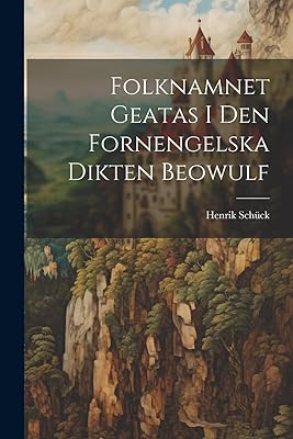 Folknamnet Geatas i den Fornengelska Dikten Beowulf  