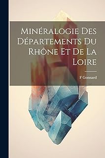 Minéralogie Des Départements Du Rhône Et De La Loire  