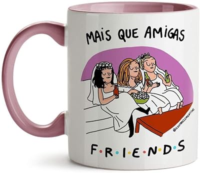 Caneca Mais Que Amigas Friends  