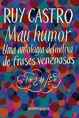 Mau Humor - Uma Antologia Definitiva de Frases Venenosas  