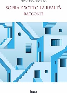 Sopra e sotto la realtà: Racconti (Italian Edition)  