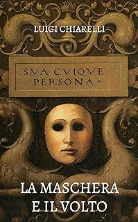 La maschera e il volto (Teatro da leggere Vol. 1) (Italian Edition)  