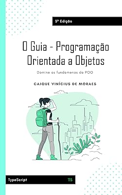 O Guia - Programação Orientada a Objetos: Domine os fundamentos da POO  