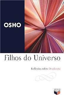 Filhos do Universo. Reflexões Sobre Desiderata  