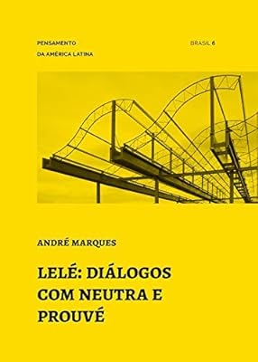 Lelé: diálogos com Neutra e Prouvé: Diálogos com neutra e prouvé: 6  