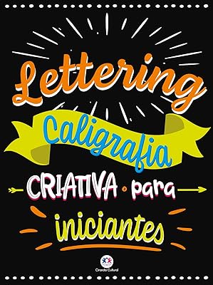 Lettering - Caligrafia criativa para iniciantes  