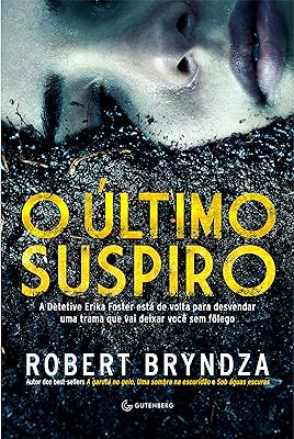 O último suspiro (Detetive Erika Foster Livro 4)  