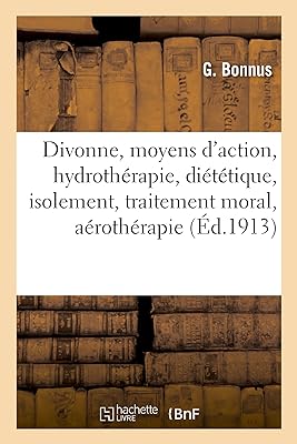 Divonne, Ses Moyens d'Action, Hydrothérapie, Diététique, Isolement, Traitement Moral, Aérothérapie  