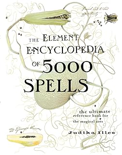 The Element Encyclopedia of 5000 Spells: The Ultimate Reference Book for the Magical Arts  