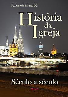 História da Igreja século a século  