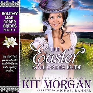 The Easter Mail-Order Bride: Holiday Mail Order Brides, Book 11  