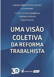 Uma Visão Coletiva da Reforma Trabalhista. 2018  