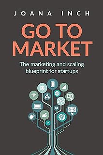 Go to Market: The marketing and scaling blueprint for startups (English Edition)  