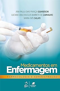 Medicamentos em Enfermagem, Farmacologia e Administração  