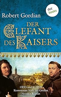 Der Elefant des Kaisers: Odo und Lupus, Komissare Karls des Großen, Neunter Roman (German Edition)  