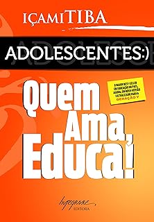 Adolescentes :) Quem Ama, Educa!  