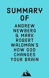 Summary of Andrew Newberg and Mark Robert Waldman’s How God Changes Your Brain (English Edition)  