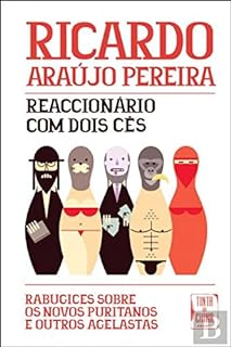 Reaccionário com Dois Cês Rabugices sobre os Novos Puritanos e Outros Agelastas  