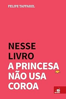 Nesse Livro a Princesa Não usa Coroa  