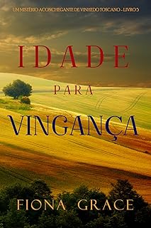 Idade para vingança (Um mistério aconchegante de vinhedo toscano - Livro 5)  