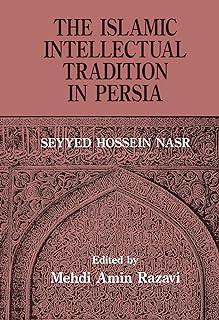 The Islamic Intellectual Tradition in Persia  