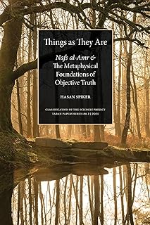 Things as They are: Nafs al-Amr and the Metaphysical Foundations of Objective Truth: 02  