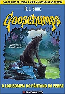 Goosebumps. O Lobisomem do Pântano da Febre - Volume 12  