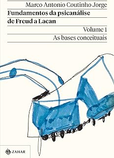 Fundamentos da psicanálise de Freud a Lacan – Vol. 1 (Nova edição): As bases conceituais  